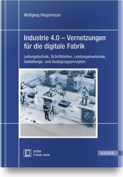 Industrie 4.0 – Vernetzungen für die digitale Fabrik von Riegelmayer,  Wolfgang