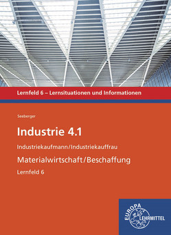Industrie 4.1 – Materialwirtschaft/Beschaffung. Lernfeld 6 von Seeberger,  Karolin