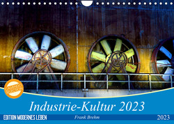 Industrie-Kultur 2023 (Wandkalender 2023 DIN A4 quer) von Brehm,  Frank