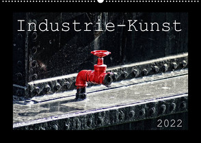 Industrie-Kunst 2022 (Wandkalender 2022 DIN A2 quer) von Hebgen,  Peter