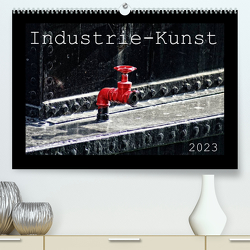 Industrie-Kunst 2023 (Premium, hochwertiger DIN A2 Wandkalender 2023, Kunstdruck in Hochglanz) von Hebgen,  Peter