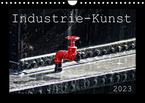 Industrie-Kunst 2023 (Wandkalender 2023 DIN A4 quer) von Hebgen,  Peter