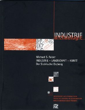 Industrie – Landschaft – Kunst. Der Steirische Erzberg von Falser,  Michael S