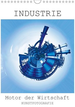 INDUSTRIE – Motor der Wirtschaft (Wandkalender 2018 DIN A4 hoch) von Ruffinengo,  Rolando