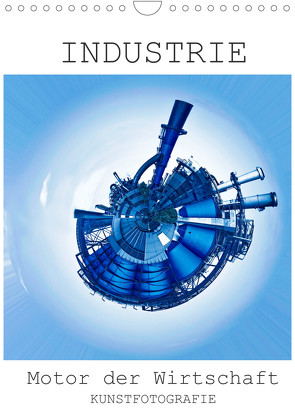 INDUSTRIE – Motor der Wirtschaft (Wandkalender 2022 DIN A4 hoch) von Ruffinengo,  Rolando