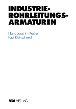 Industrie-Rohrleitungsarmaturen von Kecke,  Hans J., Kleinschmidt,  Paul
