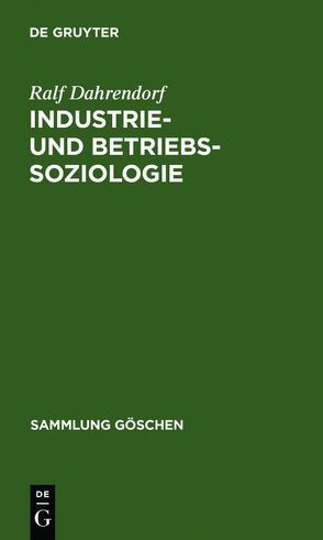 Industrie- und Betriebssoziologie von Dahrendorf,  Ralf