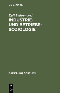 Industrie- und Betriebssoziologie von Dahrendorf,  Ralf