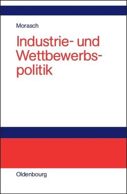 Industrie- und Wettbewerbspolitik von Morasch,  Karl