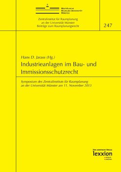 Industrieanlagen im Bau- und Immissionsschutzrecht von Jarass,  Hans D