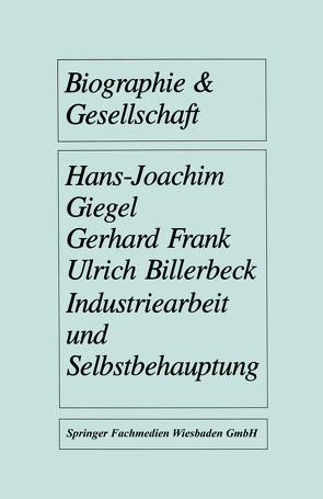 Industriearbeit und Selbstbehauptung von Billerbeck,  Ulrich, Frank,  Gerhard, Giegel,  Hans-Joachim