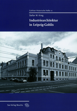 Industriearchitektur in Leipzig-Gohlis von Böllmann,  Karin, Krieg,  Stefan W