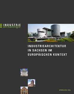 Industriearchitektur in Sachsen im europäischen Kontext von Albrecht,  Helmuth, Sikora,  Bernd