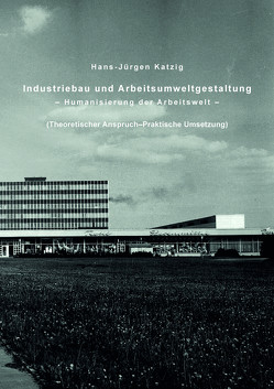Industriebau und Arbeitsumweltgestaltung von Katzig,  Hans-Jürgen