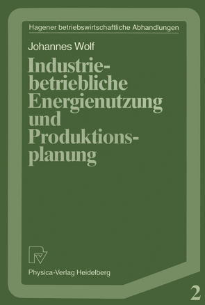 Industriebetriebliche Energienutzung und Produktionsplanung von Wolf,  Johannes