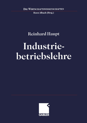 Industriebetriebslehre von Albach,  Horst, Haupt,  Reinhard