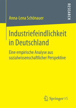 Industriefeindlichkeit in Deutschland von Schönauer,  Anna-Lena