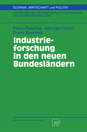 Industrieforschung in den neuen Bundesländern von Fritsch,  Michael, Pleschak,  Franz, Stummer,  Frank