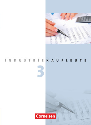 Industriekaufleute – Ausgabe 2011 – 3. Ausbildungsjahr: Lernfelder 10-12 von Budde,  Roland, Engelhardt,  Peter, von den Bergen,  Hans-Peter, Weleda,  Gisbert