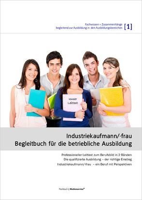 Industriekaufmann/-frau – Begleitbuch für die betriebliche Ausbildung (Band 1) von Weber,  Emmerich