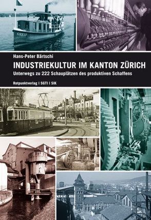 Industriekultur im Kanton Zürich von Bärtschi,  Hans-Peter