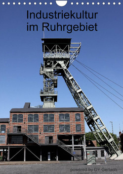 Industriekultur im Ruhrgebiet (Wandkalender 2023 DIN A4 hoch) von Gerlach,  DY