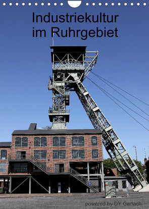 Industriekultur im Ruhrgebiet (Wandkalender 2023 DIN A4 hoch) von Gerlach,  DY