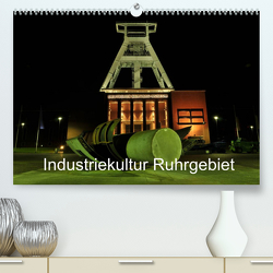 Industriekultur Ruhrgebiet (Premium, hochwertiger DIN A2 Wandkalender 2023, Kunstdruck in Hochglanz) von von Sannowitz,  Andreas
