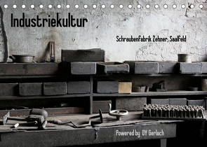 Industriekultur, Schraubenfabrik Zehner, Saalfeld (Tischkalender 2022 DIN A5 quer) von Gerlach,  DY