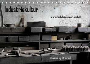 Industriekultur, Schraubenfabrik Zehner, Saalfeld (Tischkalender 2023 DIN A5 quer) von Gerlach,  DY