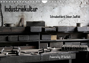 Industriekultur, Schraubenfabrik Zehner, Saalfeld (Wandkalender 2022 DIN A4 quer) von Gerlach,  DY