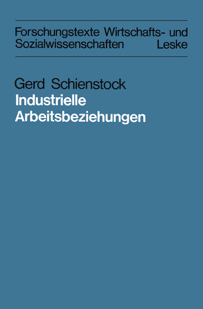 Industrielle Arbeitsbeziehungen von Schienstock,  Gerd