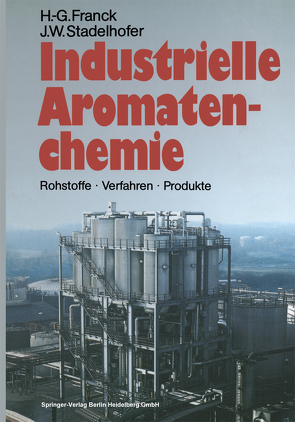 Industrielle Aromatenchemie von Franck,  Heinz-Gerhard, Stadelhofer,  Jürgen W.