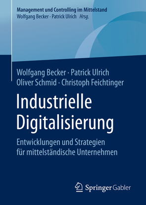 Industrielle Digitalisierung von Becker,  Wolfgang, Feichtinger,  Christoph, Schmid,  Oliver, Ulrich,  Patrick