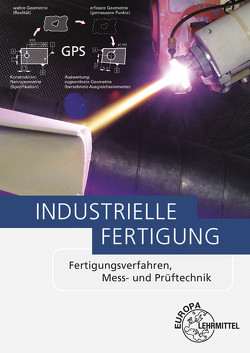 Industrielle Fertigung von Behmel,  Manfred, Berger,  Uwe, Dambacher,  Michael, Heine,  Burkhard, Holzwarth,  Fabian, Kalhöfer,  Eckehard, Kaufmann,  Matthäus, Klein,  Friedrich, Roller,  Rolf, Schäfer,  Wolfgang, Schekulin,  Karl, Schellenberg,  Geert, Schmid,  Dietmar, Strobel,  Peter