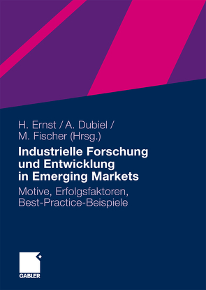 Industrielle Forschung und Entwicklung in Emerging Markets von Dubiel,  Anna, Ernst,  Holger, Fischer,  Martin