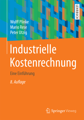 Industrielle Kostenrechnung von Plinke,  Wulff, Rese,  Mario, Utzig,  B. Peter