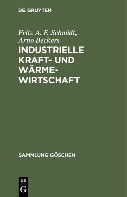 Industrielle Kraft- und Wärmewirtschaft von Beckers,  Arno, Schmidt,  Fritz A.F.