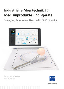 Industrielle Messtechnik für Medizinprodukte und -geräte von Dr. Roithmeier,  Rober, Wieler,  Michael