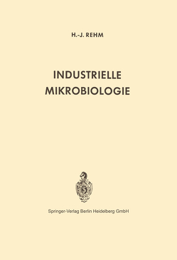 Industrielle Mikrobiologie von Rehm,  H.-J.