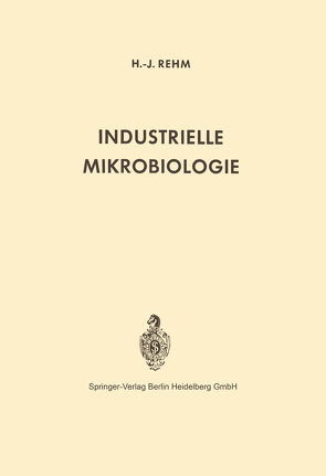 Industrielle Mikrobiologie von Rehm,  H.-J.