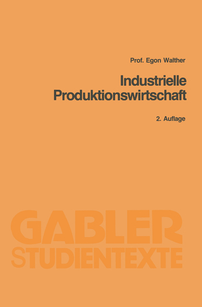 Industrielle Produktionswirtschaft von Walther,  Egon