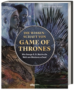 Die Wissenschaft von Game of Thrones von Lampa,  Tanja, Steyer,  Jean-Sébastien