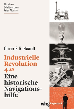 Industrielle Revolution 4.0 von Altmaier,  Peter, Haardt,  Oliver