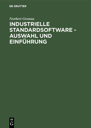 Industrielle Standardsoftware – Auswahl und Einführung von Gronau,  Norbert