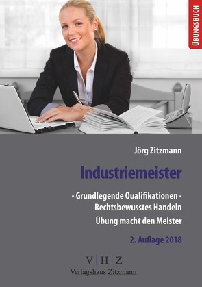 Industriemeister – Grundlegende Qualifikationen – Band 1 – Rechtsbewusstes Handeln von Zitzmann,  Jörg