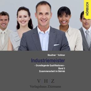 Industriemeister – Grundlegende Qualifikationen – Band 3 – Zusammenarbeit im Betrieb von Maußner,  Marcus, Vollmar,  Peter