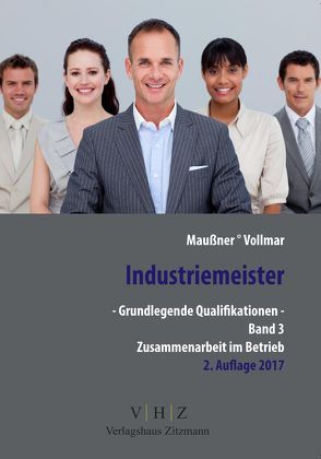 Industriemeister – Grundlegende Qualifikationen – Band 3 – Zusammenarbeit im Betrieb von Maußner,  Marcus, Vollmar,  Peter