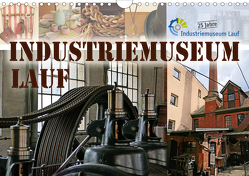 Industriemuseum Lauf (Wandkalender 2021 DIN A4 quer) von B-B Müller,  Christine