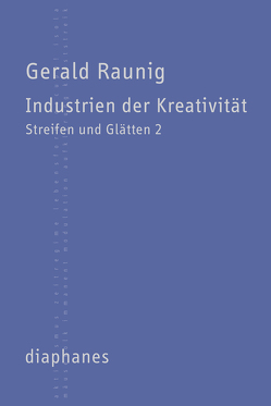 Industrien der Kreativität von Raunig,  Gerald
